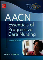 AACN Essentials of Progressive Care Nursing McGraw-Hill Education McGraw-Hill Education