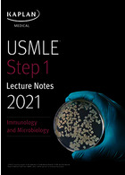 USMLE Step 1 Lecture Notes 2021: Immunology and Microbiology (USMLE Prep)2021 Kaplan Publishing