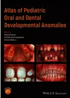 Atlas of Pediatric Oral and Dental Developmental Anomalies2019  John Wiley and Sons Ltd 