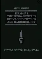 Selman's The Fundamentals of Imaging Physics and Radiobiology2020کتاب مبانی فیزیک تصویربرداری و رادیوبیولوژی Charles C. Thomas Publisher Charles C. Thomas Publisher
