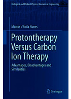 Protontherapy Versus Carbon Ion Therapy : Advantages, Disadvantages and Similarities Springer Springer
