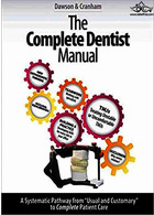 The Complete Dentist Manual : The Essential Guide to Being a Complete Care Dentist  Dawson Academy   Dawson Academy 