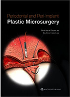 Periodontal and Peri-implant Plastic Microsurgery: Minimally Invasive Techniques with Maximum Precision  Quintessence Publishing Co Inc.,U.S  Quintessence Publishing Co Inc.,U.S