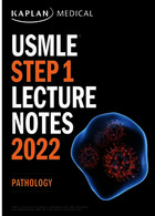 USMLE Step 1 Lecture Notes 2022:pathology Kaplan