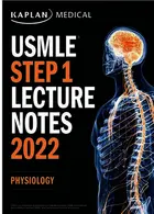 USMLE Step 1 Lecture Notes Lekture Notes 2022:physiology Kaplan Publishing