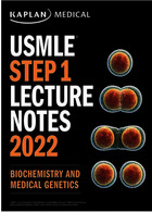USMLE Step 1 Lecture Notes 2022: Biochemistry and Medical Genetics Kaplan Publishing