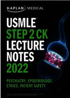 USMLE Step 2 CK Lecture Notes 2022:  Psychiatry, Epidemiology, Ethics, Patient Safety Kaplan Publishing