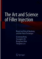 The Art and Science of Filler Injection : Based on Clinical Anatomy and the Pinch Technique 2021 Springer Springer
