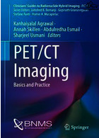 PET/CT Imaging: Basics and Practice (Clinicians’ Guides to Radionuclide Hybrid Imaging) Springer Springer