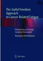 The Joyful Freedom Approach to Cancer-Related Fatigue 1st ed. 2021 Edición Springer