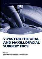 Vivas for the Oral and Maxillofacial Surgery FRCS Oxford University Press