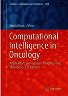 Computational Intelligence in Oncology : Applications in Diagnosis, Prognosis and Therapeutics of Cancers Springer
