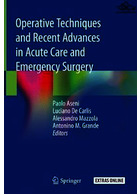 Operative Techniques and Recent Advances in Acute Care and Emergency Surgery 1st ed Springer Springer