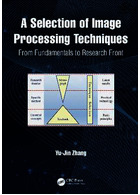 A Selection of Image Processing Techniques: From Fundamentals to Research Front 1st Edición Taylor & Francis Ltd