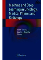 Machine and Deep Learning in Oncology, Medical Physics and Radiology 2nd ed Springer