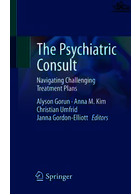 The Psychiatric Consult: Navigating Challenging Treatment Plans 1st ed. 2022 Edition Springer Springer