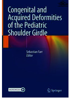 Congenital and Acquired Deformities of the Pediatric Shoulder Girdle Springer Springer