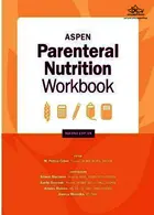 ASPEN Parenteral Nutrition Workbook : An Illustrated Handbook ELSEVIER ELSEVIER