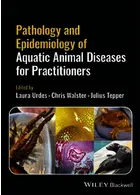 Pathology and Epidemiology of Aquatic Animal Diseases for Practitioners 1st Edition  John Wiley and Sons Ltd 