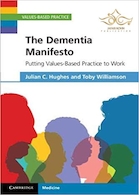 The Dementia Manifesto: Putting Values-Based Practice to Work