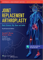 Joint Replacement Arthroplasty, (Volume 2) Fourth2011 آرتروپلاستی جایگزینی مفصل: علوم پایه ، مفصل ران ، زانو و مچ پا