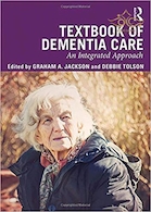 Textbook of Dementia Care : An Integrated Approach