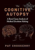 The Cognitive Autopsy: A Root Cause Analysis of Medical Decision Making 1st Edicion | کالبد شکافی شناختی: آنالیز ریشه ای تصمیم گیری پزشکی