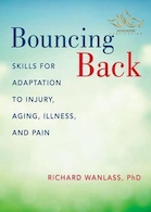 Bouncing Back : Skills for Adaptation to Injury, Aging, Illness, and Pain