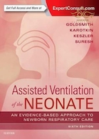 Assisted Ventilation of the Neonate : Evidence-Based Approach to Newborn Respiratory Care