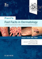 Ferri's Fast Facts in Dermatology: A Practical Guide to Skin Diseases and Disorders (Ferri's Medical Solutions) 2nd Edition 2019