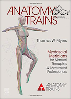 Anatomy Trains, 4th Edition 2021 | قطارهای آناتومی: نصف النهارهای میوفاشیال برای درمانگران دستی و متخصصان حرکتی