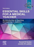 Essential Skills for a Medical Teacher: An Introduction to Teaching and Learning in Medicine 2021 | کتاب مهارت های اساسی برای یک معلم پزشکی: مقدمه ای برای آموزش و یادگیری در پزشکی
