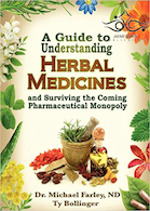 A Guide to Understanding Herbal Medicines and Surviving the Coming Pharmaceutical Monopoly2011 راهنمای درک داروهای گیاهی و زنده ماندن از انحصار دارویی آینده