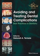 Avoiding and Treating Dental Complications : Best Practices in Dentistry