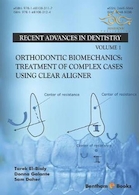 Orthodontic Biomechanics: Treatment Of Complex Cases Using Clear Aligner (Recent Advances in Dentistry | بیومکانیک ارتودنسی: درمان موارد پیچیده با استفاده از Clear Aligner