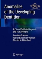 Anomalies of the Developing Dentition: A Clinical Guide to Diagnosis and Management 1st ed. 2019 Edition  ناهنجاری های دندانپزشکی در حال توسعه: یک راهنمای بالینی برای تشخیص و مدیریت