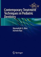 Contemporary Treatment Techniques in Pediatric Dentistry 1st ed. 2019 Edition تکنیک های درمان معاصر در دندانپزشکی کودکان