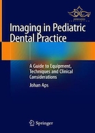 Imaging in Pediatric Dental Practice: A Guide to Equipment, Techniques and Clinical Considerations 1st ed. 2019 Edition, Kindle Edition  تصویربرداری در عمل دندانپزشکی کودکان: راهنمای تجهیزات ، تکنیکها و ملاحظات بالینی