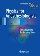Physics for Anesthesiologists : From Daily Life to the Operating Room2017 فیزیک برای متخصصان بیهوشی: از زندگی روزمره تا اتاق عمل