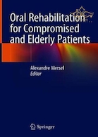 Oral Rehabilitation for Compromised and Elderly Patients 1st ed. 2019 Edition, Kindle Edition 2019 توانبخشی دهان و دندان برای بیماران سازگار و سالمند