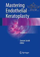 Mastering Endothelial Keratoplasty, Volume I 1st Edition2016 تسلط بر کراتوپلاستی اندوتلیال ، جلد اول