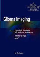 Glioma Imaging: Physiologic, Metabolic, and Molecular Approaches2019 | تصویربرداری گلیوما: رویکرد فیزیولوژیکی ، متابولیکی و مولکولی