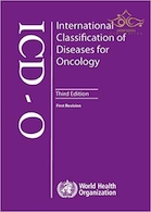 International Classification of Diseases for Oncology ICD-O First Revision Edition | طبقه بندی بین المللی بیماریهای انکولوژی ICD-O