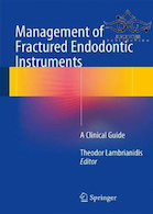 Management of Fractured Endodontic Instruments: A Clinical Guide, 1st Edition2017 | کتاب مدیریت ابزارهای ریشه شکسته: یک راهنمای بالینی
