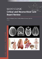 Mayo Clinic Critical and Neurocritical Care Board Review (Mayo Clinic Scientific Press) 1st Edition