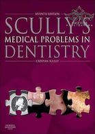 Scully’s Medical Problems in Dentistry 7th Edition2014 مشکلات پزشکی در دندانپزشکی
