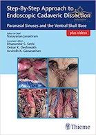 Step-By-Step Approach to Endoscopic Cadaveric Dissection, ed 1 : Paranasal Sinuses and the Ventral Skull Base رویکرد گام به گام آندوسکوپی2019