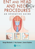 ENT and Head and Neck Procedures: An Operative Guide2014 گوش و حلق و بینی و روش های سر و گردن