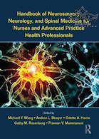 Handbook of Neurosurgery, Neurology, and Spinal Medicine for Nurses and Advanced Practice Health Professionals2017 راهنمای جراحی مغز و اعصاب ، مغز و اعصاب و پزشکی ستون فقرات برای پرستاران و متخصصان بهداشت پیشرفته