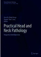 Practical Head and Neck Pathology: Frequently Asked Questions2019 آسیب شناسی عملی سر و گردن
